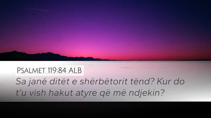 Psalmet 119:84 ALB Bible Verse Image