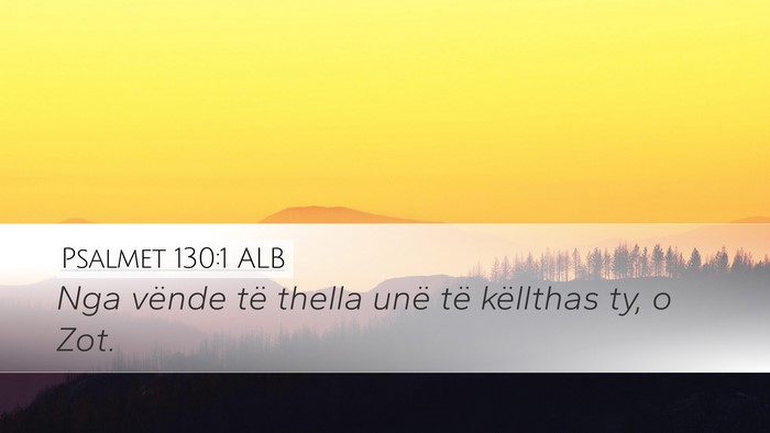 Psalmet 130:1 ALB Desktop Wallpaper - Nga vënde të thella unë të këllthas ty, o - Desktop Bible Verse Wallpaper