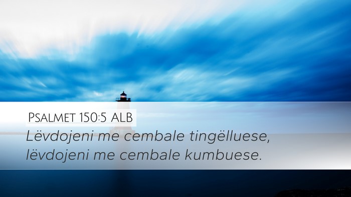 Psalmet 150:5 ALB Desktop Wallpaper - Lëvdojeni me cembale tingëlluese, lëvdojeni me - Desktop Bible Verse Wallpaper