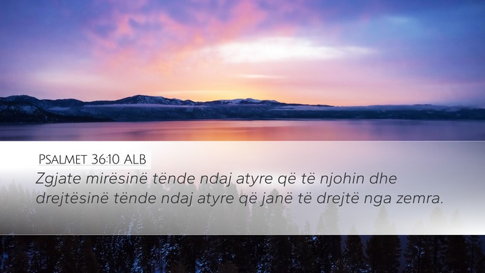 Psalmet 36:10 ALB Desktop Wallpaper - Zgjate mirësinë tënde ndaj atyre që të - Desktop Bible Verse Wallpaper