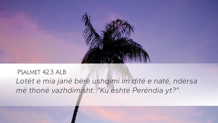 Psalmet 42:3 ALB Bible Verse Image
