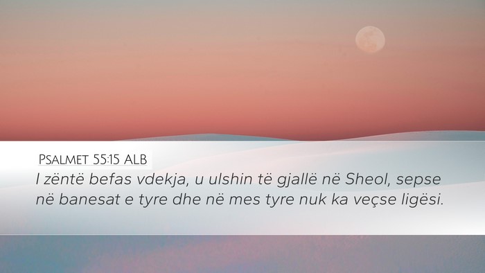 Psalmet 55:15 ALB Bible Verse Image