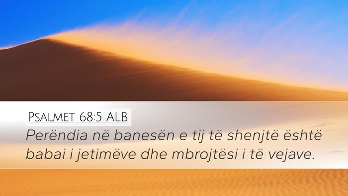 Psalmet 68:5 ALB Desktop Wallpaper - Perëndia në banesën e tij të shenjtë është - Desktop Bible Verse Wallpaper