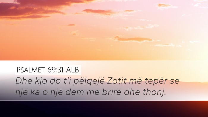 Psalmet 69:31 ALB Desktop Wallpaper - Dhe kjo do t’i pëlqejë Zotit më tepër se - Desktop Bible Verse Wallpaper