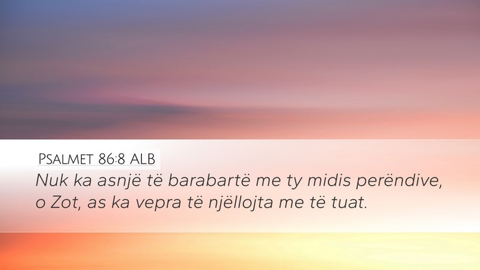 Psalmet 86:8 ALB Bible Verse Image