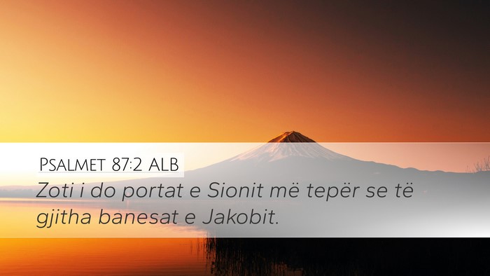 Psalmet 87:2 ALB Desktop Wallpaper - Zoti i do portat e Sionit më tepër se të - Desktop Bible Verse Wallpaper