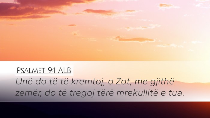 Psalmet 9:1 ALB Desktop Wallpaper - Unë do të të kremtoj, o Zot, me gjithë - Desktop Bible Verse Wallpaper