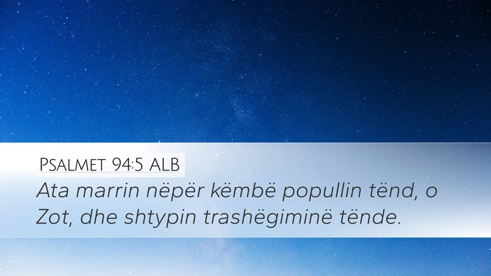 Psalmet 94:5 ALB Desktop Wallpaper - Ata marrin nëpër këmbë popullin tënd, o Zot, - Desktop Bible Verse Wallpaper