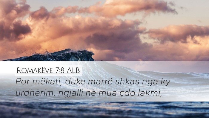 Romakëve 7:8 ALB Bible Verse Image