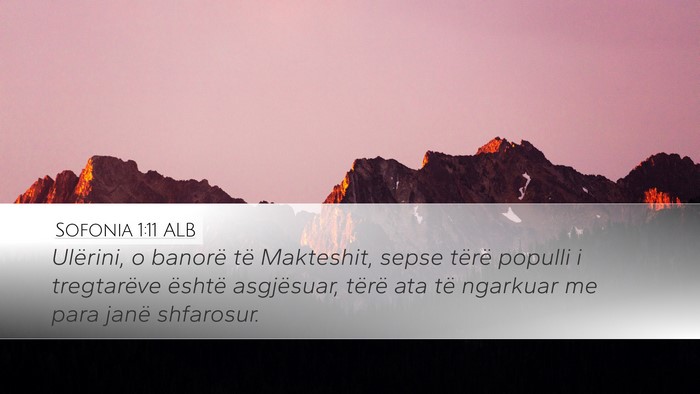 Sofonia 1:11 ALB Desktop Wallpaper - Ulërini, o banorë të Makteshit, sepse tërë - Desktop Bible Verse Wallpaper