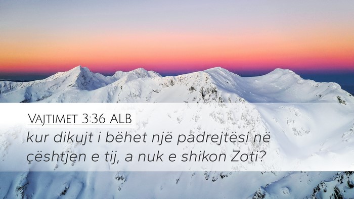 Vajtimet 3:36 ALB Desktop Wallpaper - kur dikujt i bëhet një padrejtësi në - Desktop Bible Verse Wallpaper