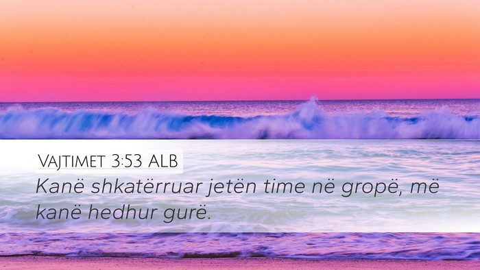 Vajtimet 3:53 ALB Bible Verse Image