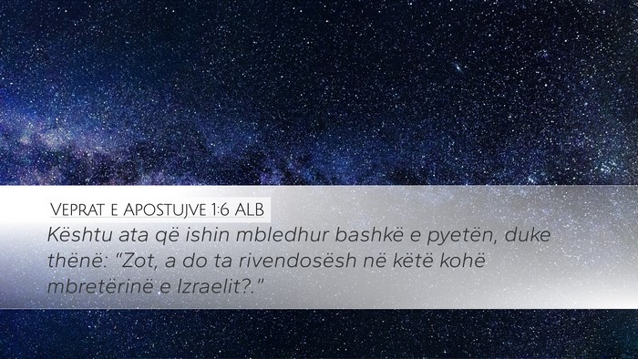 Veprat e Apostujve 1:6 ALB Bible Verse Image