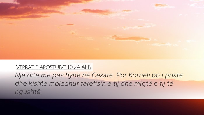 Veprat e Apostujve 10:24 ALB Bible Verse Image