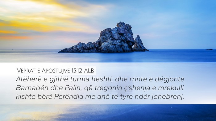 Veprat e Apostujve 15:12 ALB Bible Verse Image