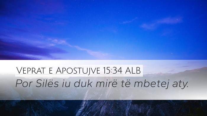 Veprat e Apostujve 15:34 ALB Desktop Wallpaper - Por Silës iu duk mirë të mbetej - Desktop Bible Verse Wallpaper