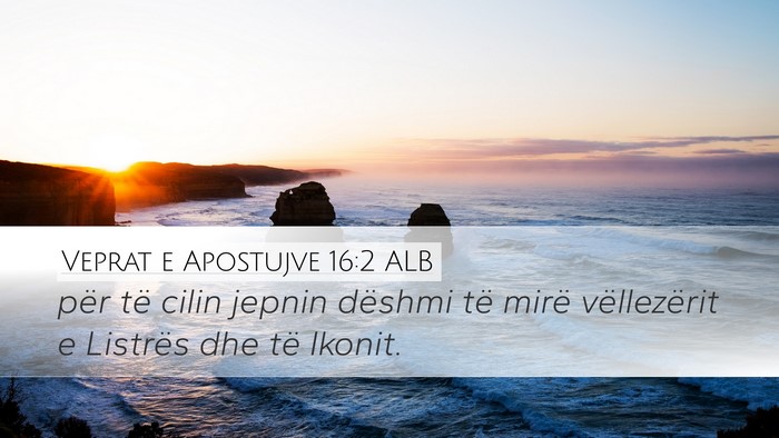 Veprat e Apostujve 16:2 ALB Desktop Wallpaper - për të cilin jepnin dëshmi të mirë - Desktop Bible Verse Wallpaper