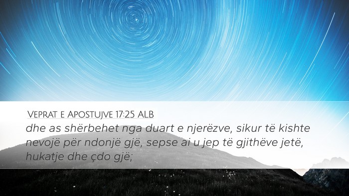 Veprat e Apostujve 17:25 ALB Bible Verse Image