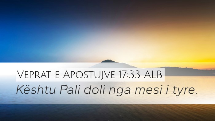 Veprat e Apostujve 17:33 ALB Desktop Wallpaper - Kështu Pali doli nga mesi i - Desktop Bible Verse Wallpaper