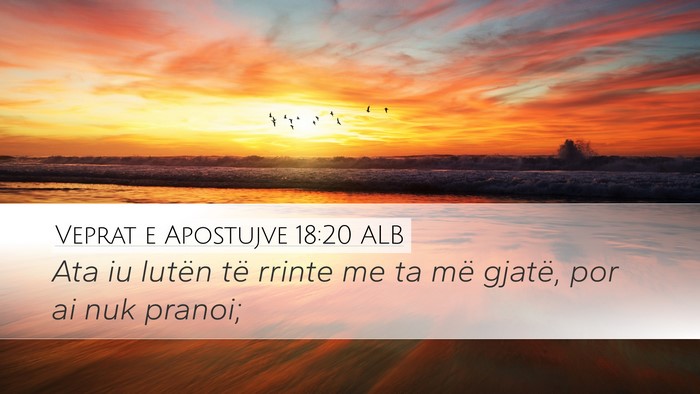 Veprat e Apostujve 18:20 ALB Bible Verse Image