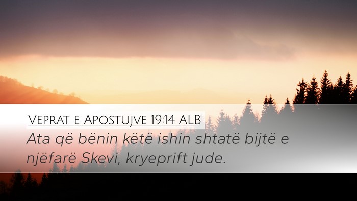 Veprat e Apostujve 19:14 ALB Desktop Wallpaper - Ata që bënin këtë ishin shtatë bijtë e - Desktop Bible Verse Wallpaper