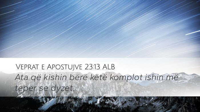 Veprat e Apostujve 23:13 ALB Desktop Wallpaper - Ata që kishin bërë këtë komplot ishin më - Desktop Bible Verse Wallpaper