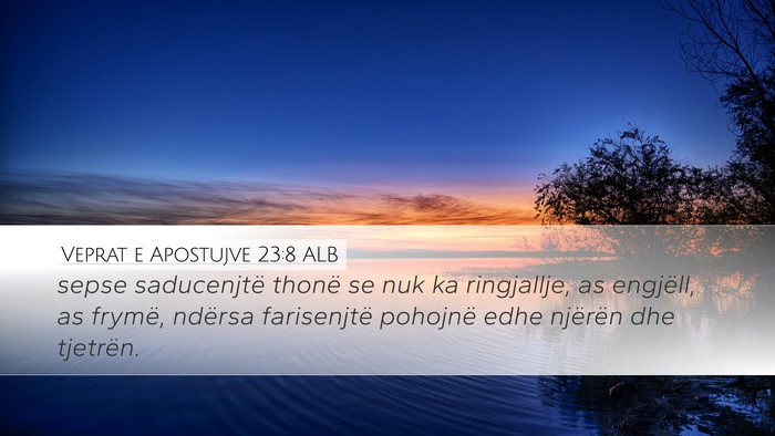 Veprat e Apostujve 23:8 ALB Bible Verse Image