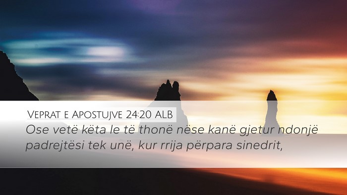 Veprat e Apostujve 24:20 ALB Bible Verse Image