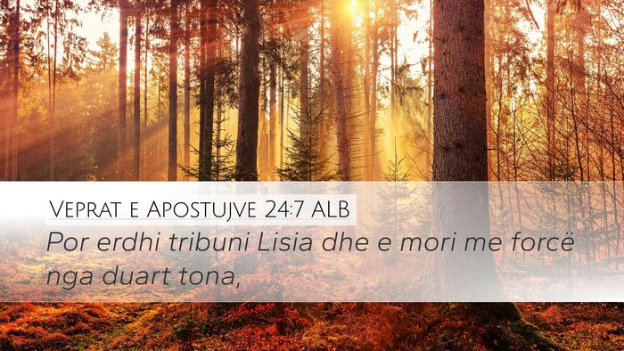 Veprat e Apostujve 24:7 ALB Desktop Wallpaper - Por erdhi tribuni Lisia dhe e mori me forcë nga - Desktop Bible Verse Wallpaper