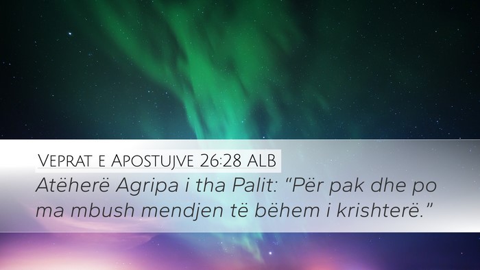 Veprat e Apostujve 26:28 ALB Bible Verse Image