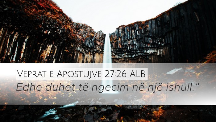 Veprat e Apostujve 27:26 ALB Desktop Wallpaper - Edhe duhet të ngecim në një - Desktop Bible Verse Wallpaper