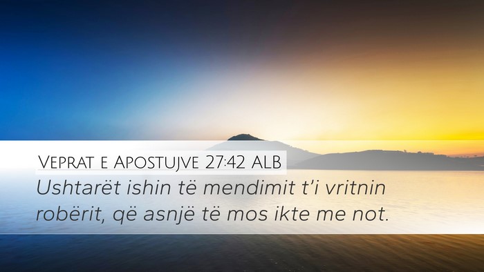 Veprat e Apostujve 27:42 ALB Bible Verse Image