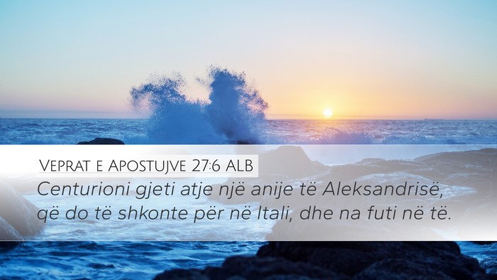Veprat e Apostujve 27:6 ALB Bible Verse Image