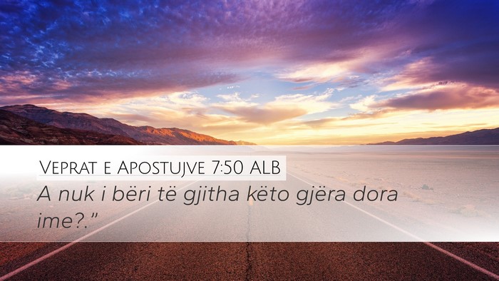 Veprat e Apostujve 7:50 ALB Bible Verse Image