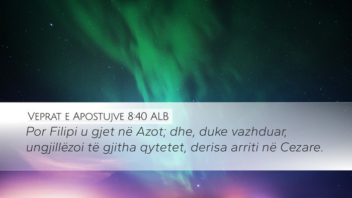 Veprat e Apostujve 8:40 ALB Bible Verse Image