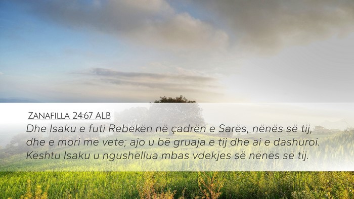 Zanafilla 24:67 ALB Bible Verse Image