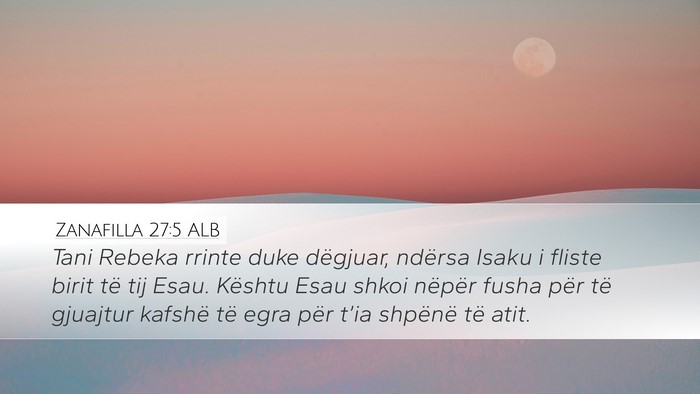 Zanafilla 27:5 ALB Desktop Wallpaper - Tani Rebeka rrinte duke dëgjuar, ndërsa Isaku i - Desktop Bible Verse Wallpaper