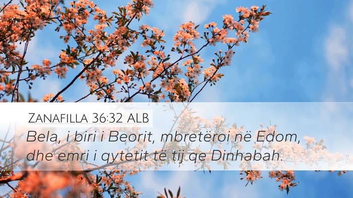 Zanafilla 36:32 ALB Desktop Wallpaper - Bela, i biri i Beorit, mbretëroi në Edom, dhe - Desktop Bible Verse Wallpaper