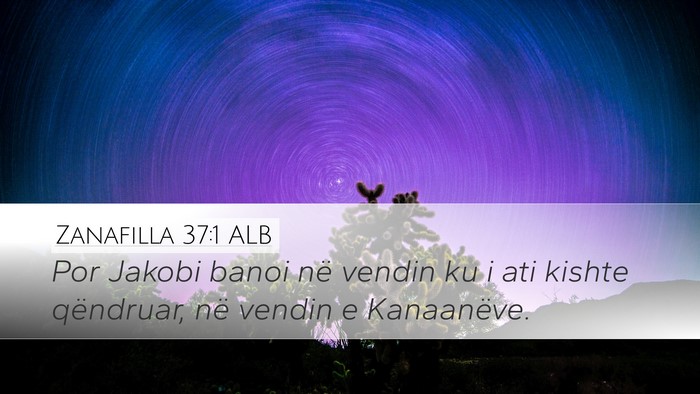 Zanafilla 37:1 ALB Desktop Wallpaper - Por Jakobi banoi në vendin ku i ati kishte - Desktop Bible Verse Wallpaper