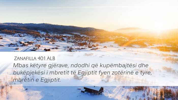 Zanafilla 40:1 ALB Desktop Wallpaper - Mbas këtyre gjërave, ndodhi që kupëmbajtësi - Desktop Bible Verse Wallpaper