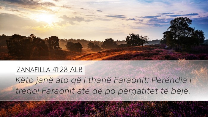 Zanafilla 41:28 ALB Desktop Wallpaper - Këto janë ato që i thanë Faraonit: Perëndia - Desktop Bible Verse Wallpaper