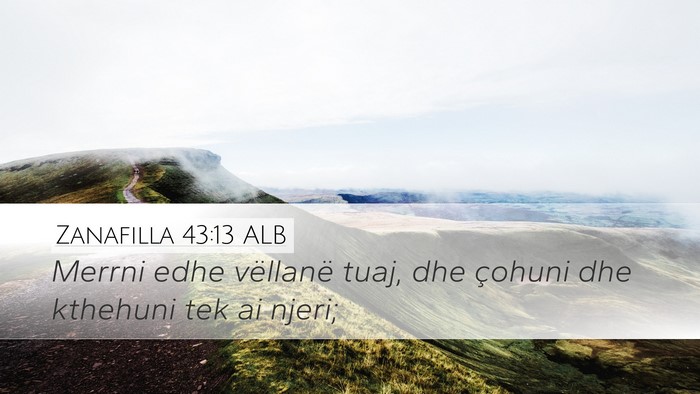 Zanafilla 43:13 ALB Desktop Wallpaper - Merrni edhe vëllanë tuaj, dhe çohuni dhe - Desktop Bible Verse Wallpaper