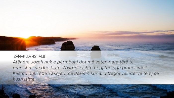 Zanafilla 45:1 ALB Desktop Wallpaper - Atëherë Jozefi nuk e përmbajti dot më veten - Desktop Bible Verse Wallpaper
