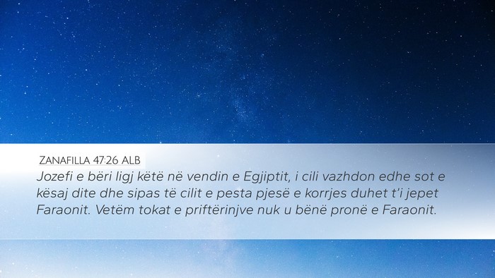 Zanafilla 47:26 ALB Desktop Wallpaper - Jozefi e bëri ligj këtë në vendin e Egjiptit, - Desktop Bible Verse Wallpaper