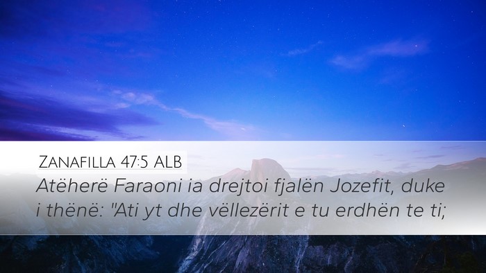 Zanafilla 47:5 ALB Desktop Wallpaper - Atëherë Faraoni ia drejtoi fjalën Jozefit, - Desktop Bible Verse Wallpaper