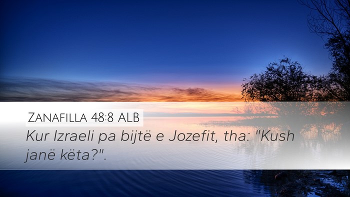 Zanafilla 48:8 ALB Desktop Wallpaper - Kur Izraeli pa bijtë e Jozefit, tha: 