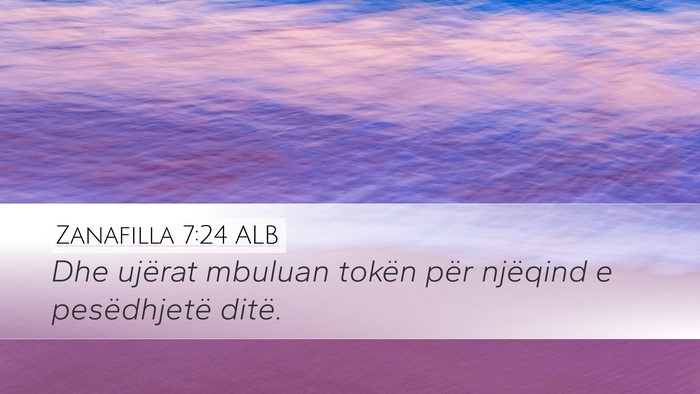 Zanafilla 7:24 ALB Desktop Wallpaper - Dhe ujërat mbuluan tokën për njëqind e - Desktop Bible Verse Wallpaper