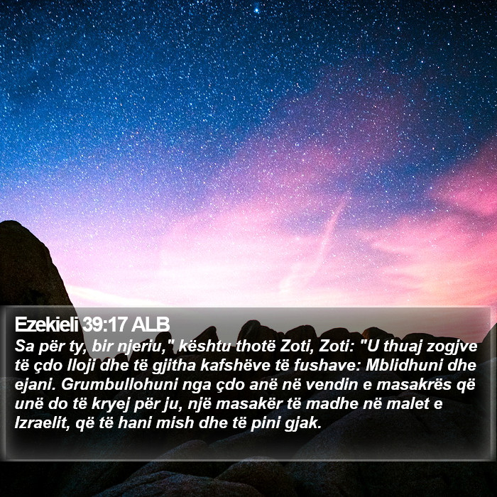 Ezekieli 39:17 ALB - Sa për ty, bir njeriu,