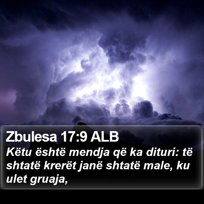 Zbulesa 17:9 ALB - Këtu është mendja që ka dituri: të shtatë