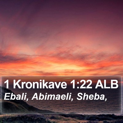 1 Kronikave 1:22 ALB Bible Verse Image